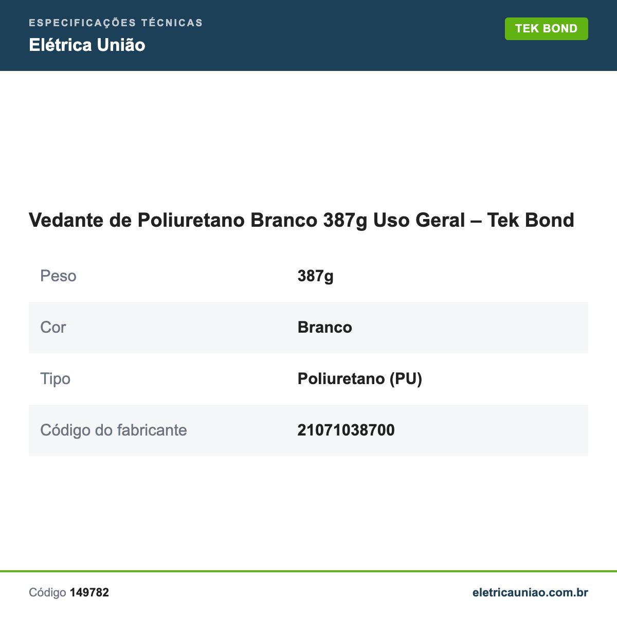 Especificações técnicas de Vedante de Poliuretano Branco 387g Uso Geral – Tek Bond