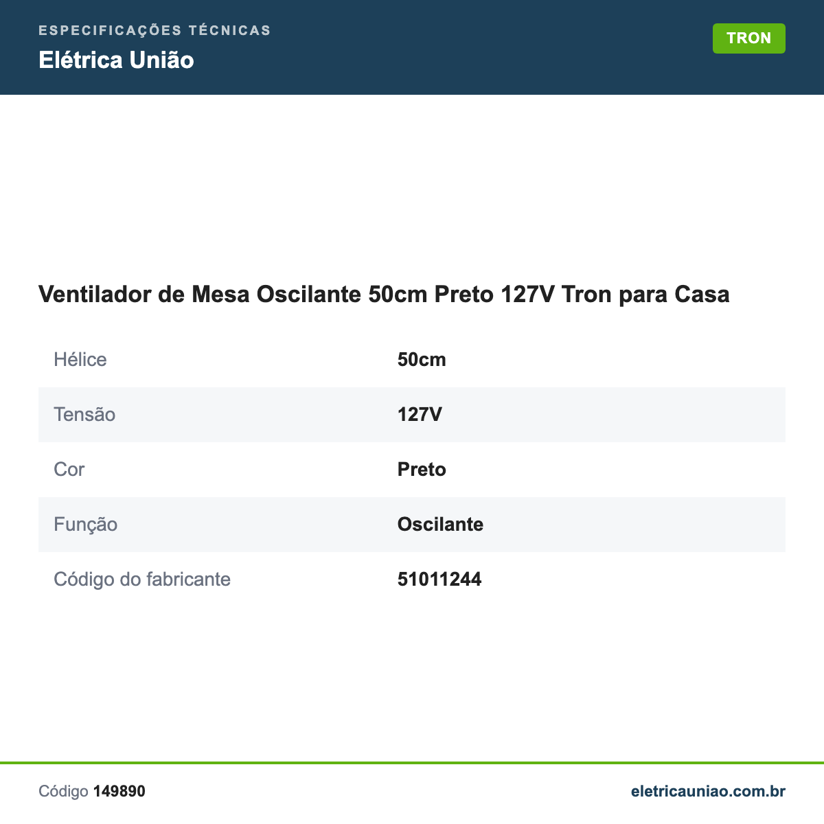 Especificações técnicas de Ventilador de Mesa Oscilante 50cm Preto 127V Tron para Casa