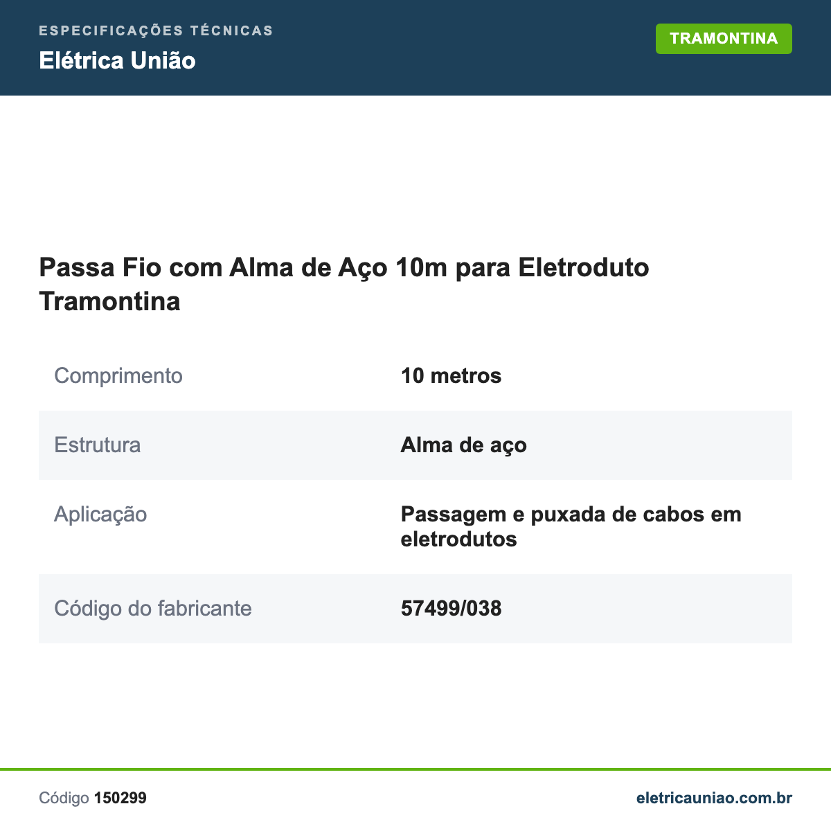 Especificações técnicas de Passa Fio com Alma de Aço 10m para Eletroduto Tramontina