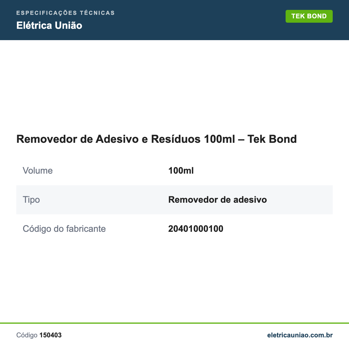 Especificações técnicas de Removedor de Adesivo e Resíduos 100ml – Tek Bond