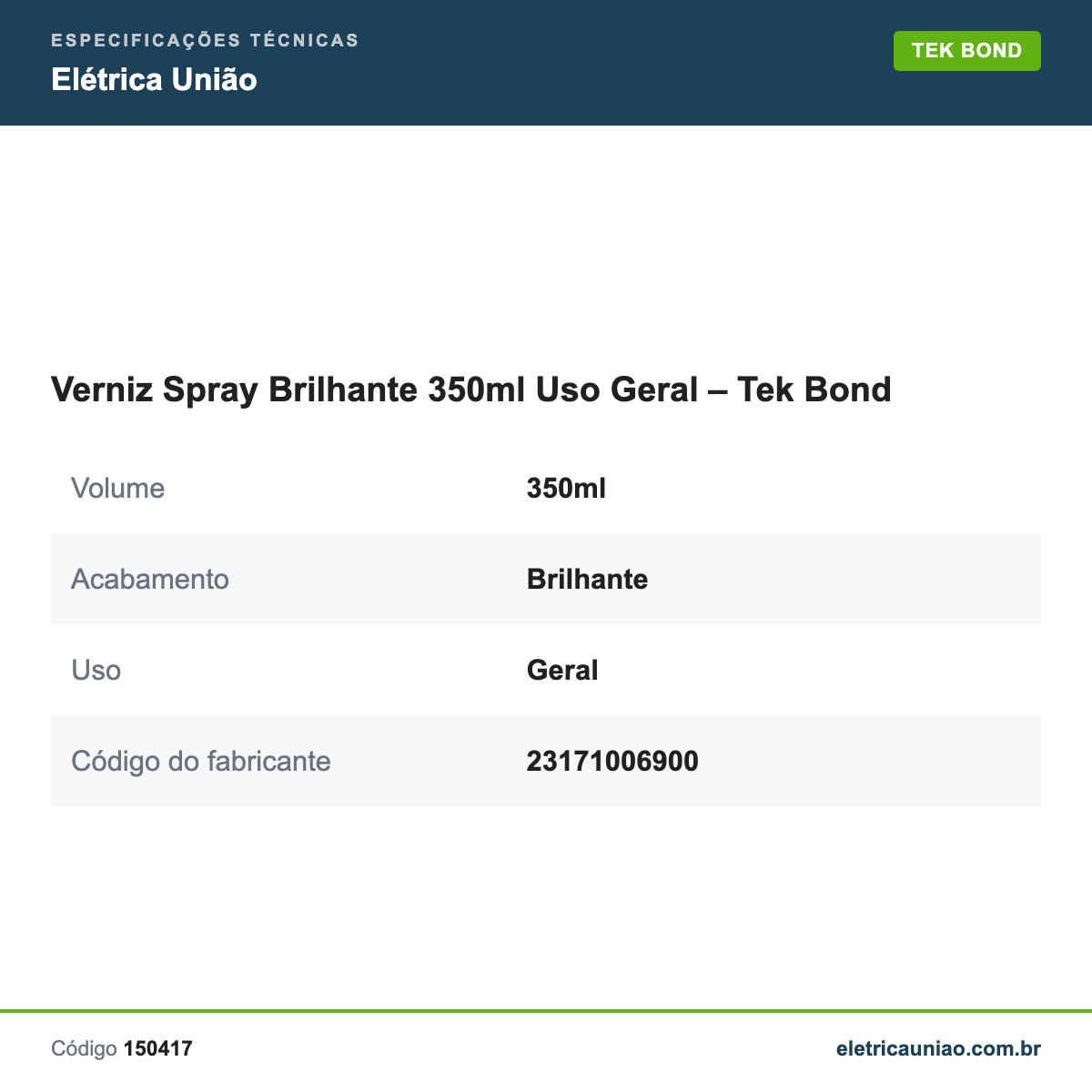 Especificações técnicas de Verniz Spray Brilhante 350ml Uso Geral – Tek Bond