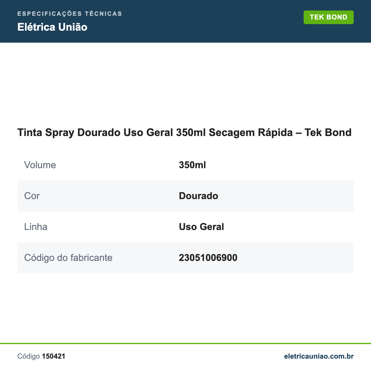 Especificações técnicas de Tinta Spray Dourado Uso Geral 350ml Secagem Rápida – Tek Bond