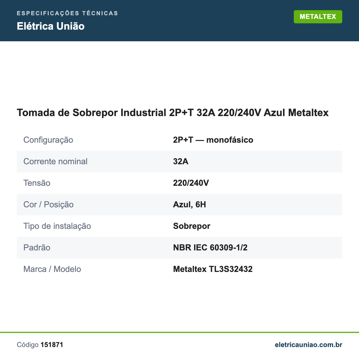 Especificações técnicas de Tomada de Sobrepor Industrial 2P+T 32A 220/240V Azul Metaltex