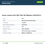 Especificações técnicas de Sensor Indutivo M12 PNP 1NA+1NF Metaltex I124CPCK12