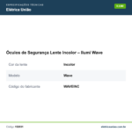 Especificações técnicas de Óculos de Segurança Lente Incolor – Ilumi Wave