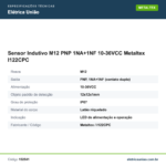 Especificações técnicas de Sensor Indutivo M12 PNP 1NA+1NF 10-36VCC Metaltex I122CPC