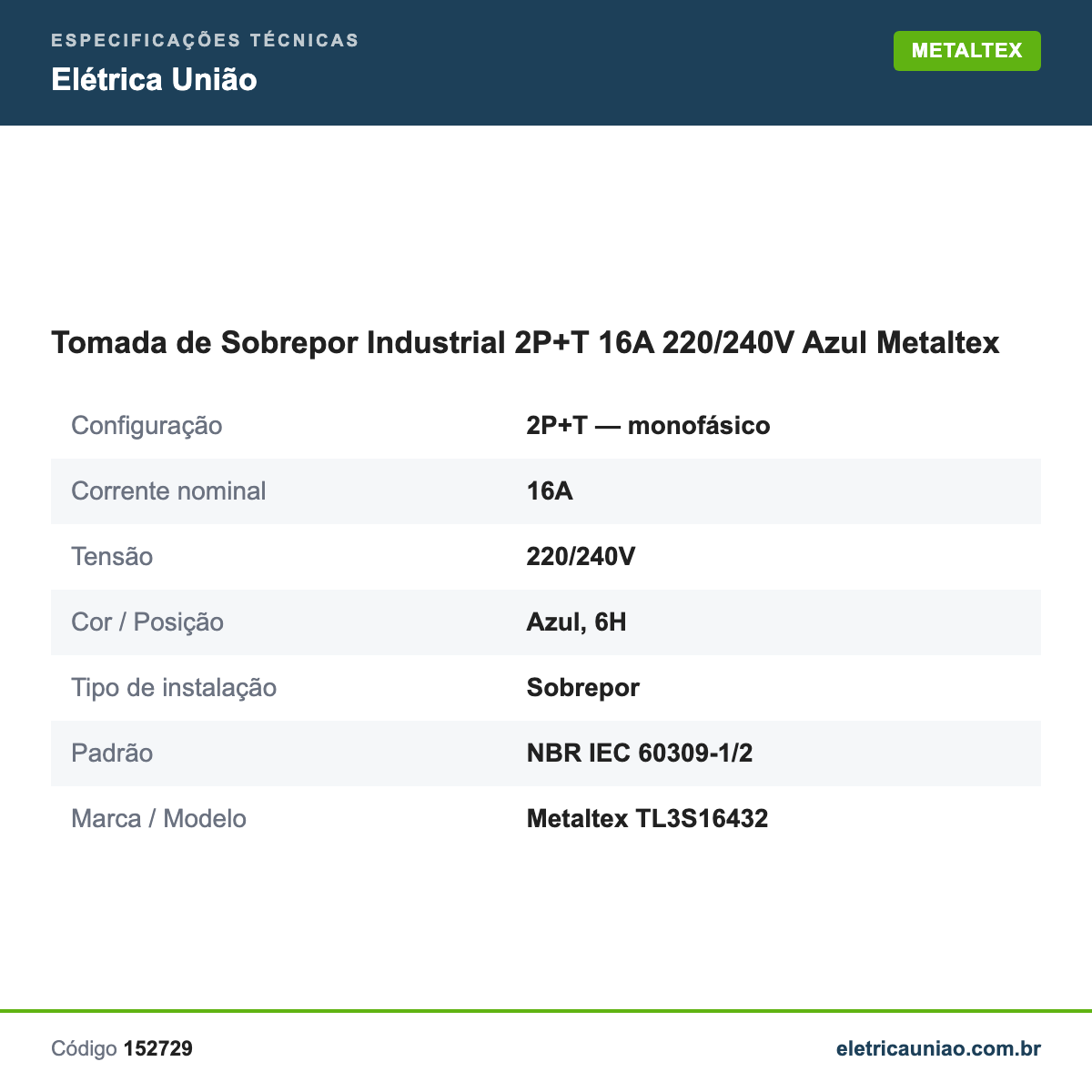Especificações técnicas de Tomada de Sobrepor Industrial 2P+T 16A 220/240V Azul Metaltex