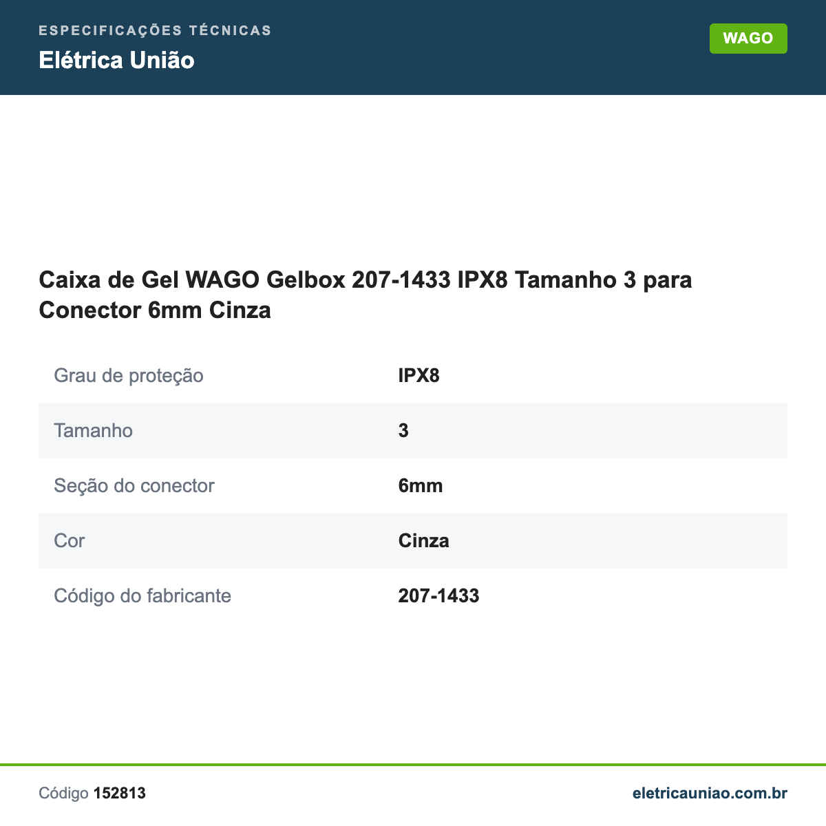 Especificações técnicas de Caixa de Gel WAGO Gelbox 207-1433 IPX8 Tamanho 3 para Conector 6mm Cinza