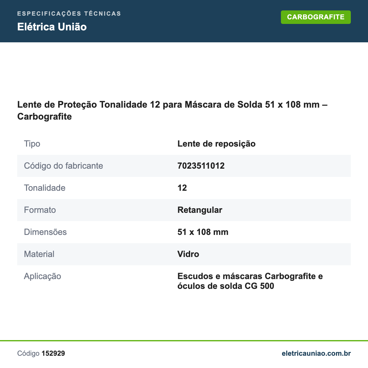 Especificações técnicas de Lente de Proteção Tonalidade 12 para Máscara de Solda 51 x 108 mm – Carbografite