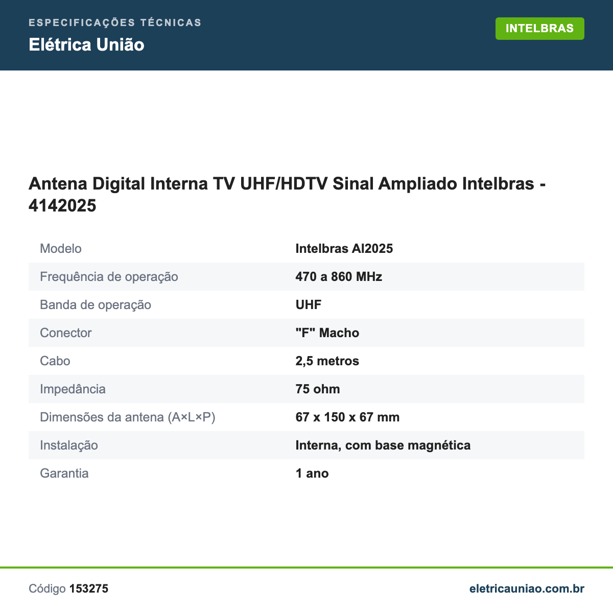 Especificações técnicas de Antena Digital Interna TV UHF/HDTV Sinal Ampliado Intelbras - 4142025