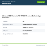 Especificações técnicas de Lâmpada LED Filamento A60 4W 2200K Âmbar Estilo Vintage Tramontina