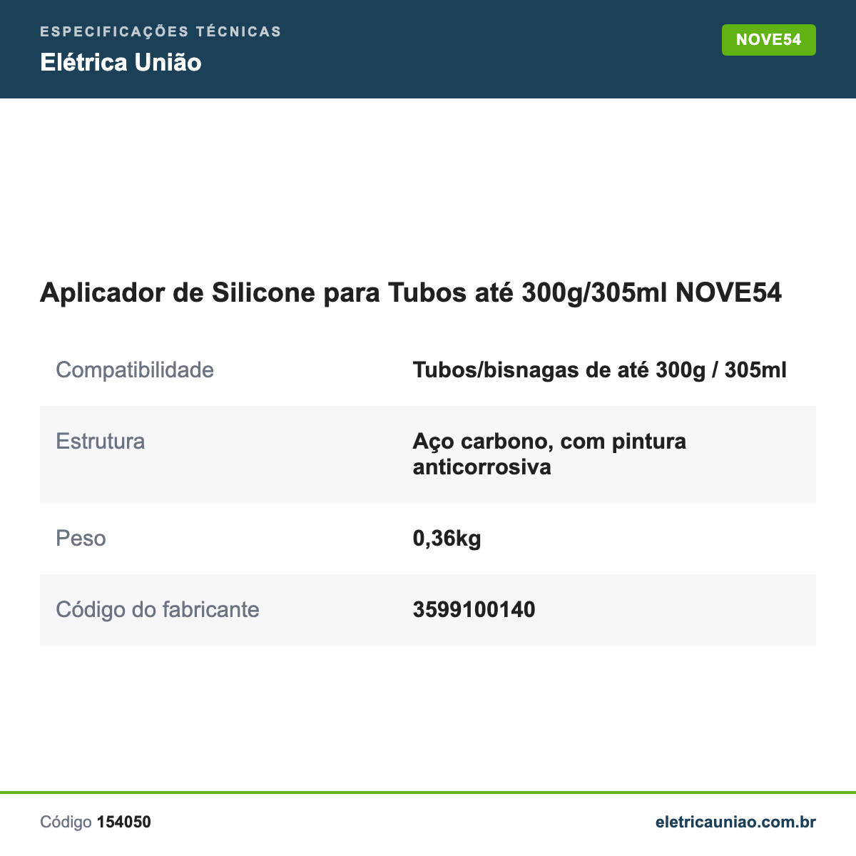Especificações técnicas de Aplicador de Silicone para Tubos até 300g/305ml NOVE54