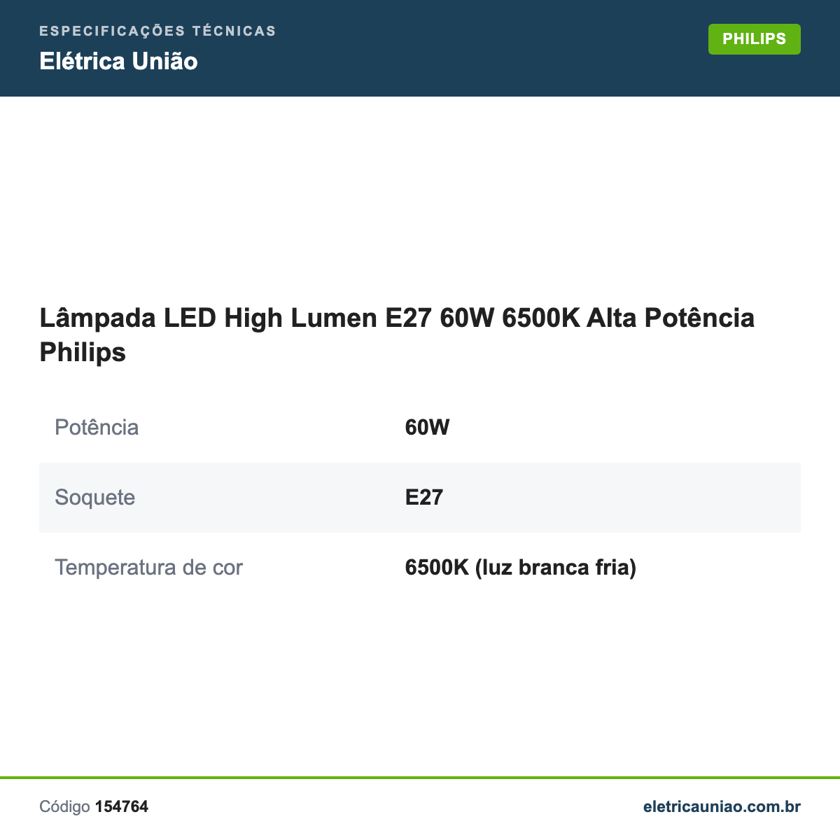 Especificações técnicas de Lâmpada LED High Lumen E27 60W 6500K Alta Potência Philips