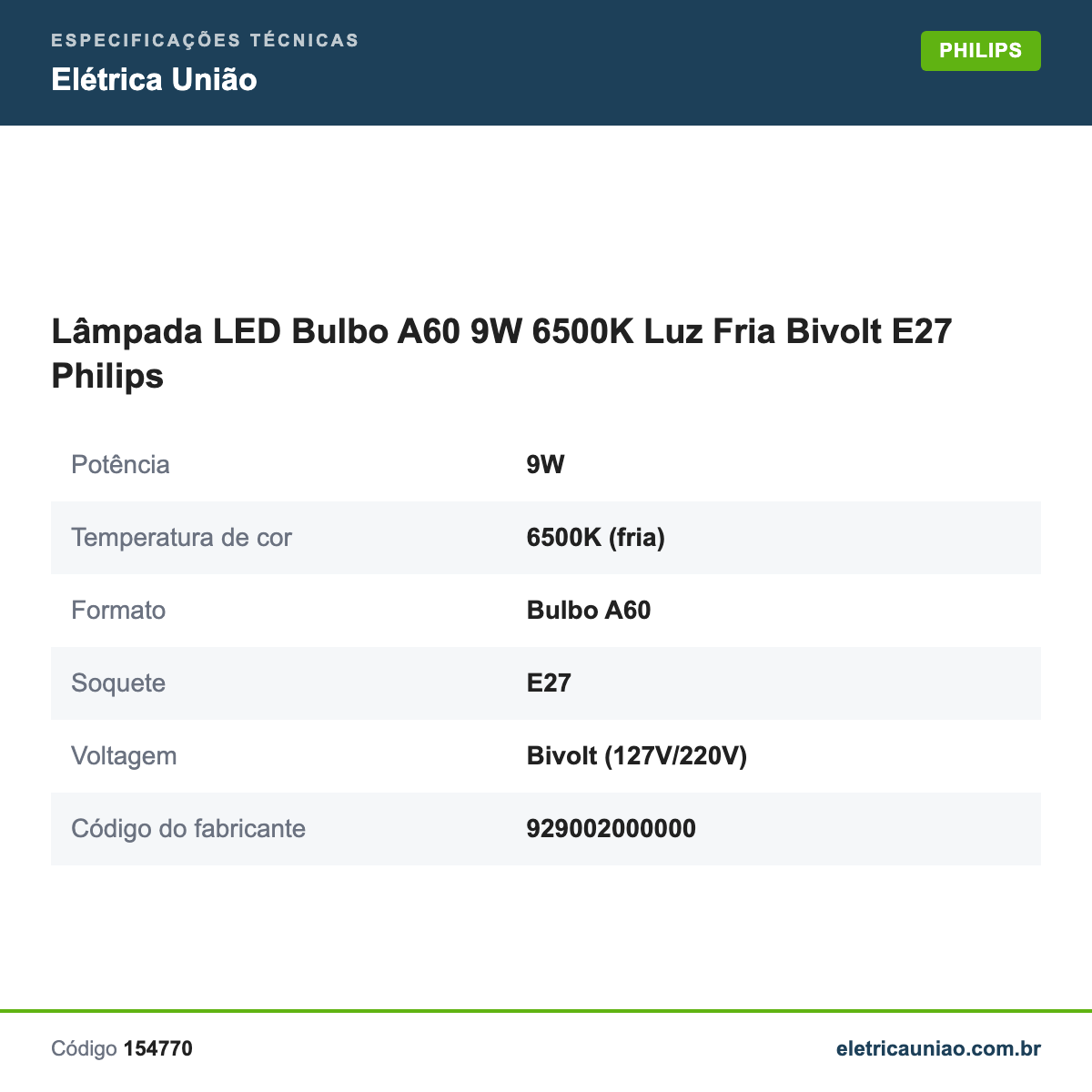 Especificações técnicas de Lâmpada LED Bulbo A60 9W 6500K Luz Fria Bivolt E27 Philips