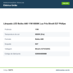 Especificações técnicas de Lâmpada LED Bulbo A60 11W 6500K Luz Fria Bivolt E27 Philips