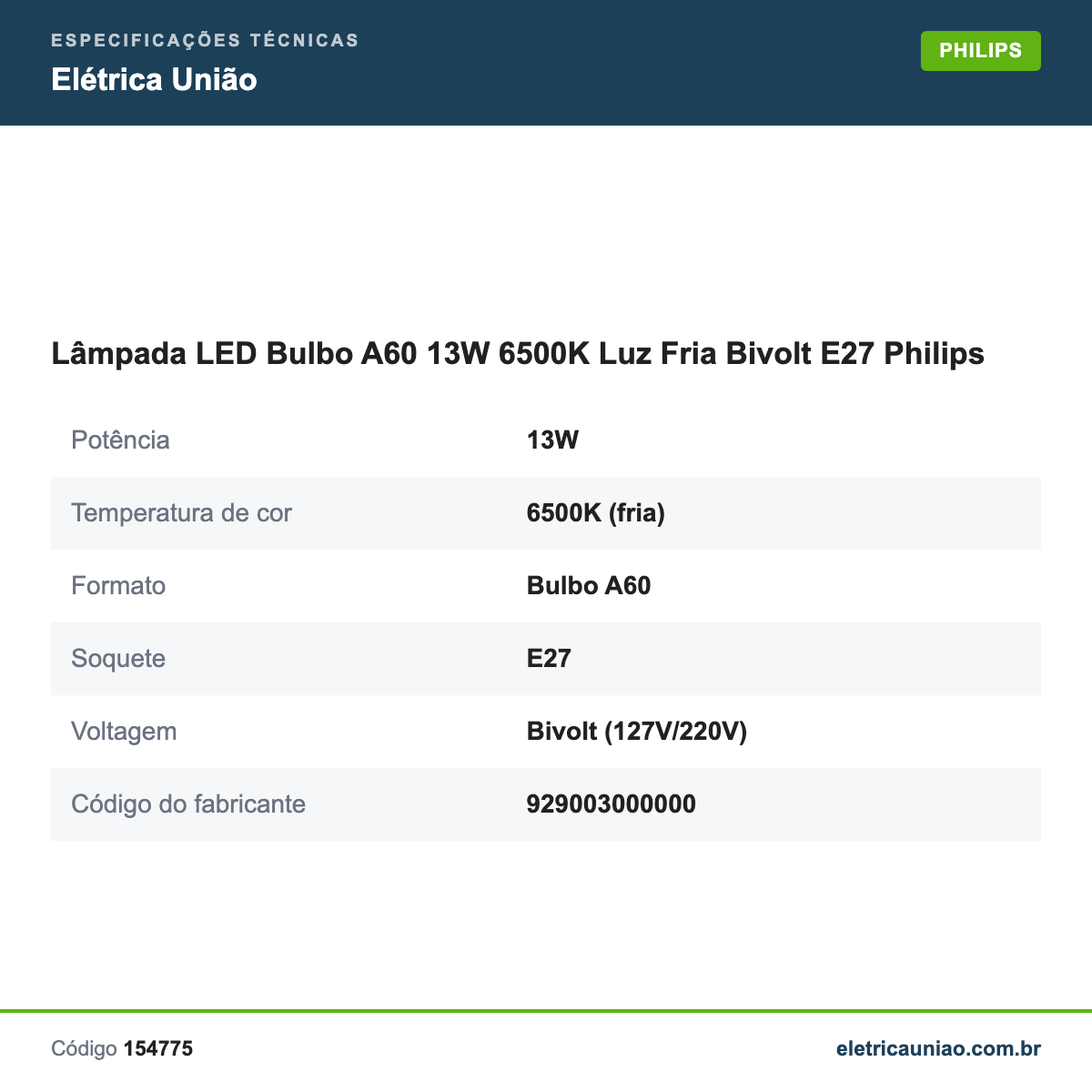 Especificações técnicas de Lâmpada LED Bulbo A60 13W 6500K Luz Fria Bivolt E27 Philips