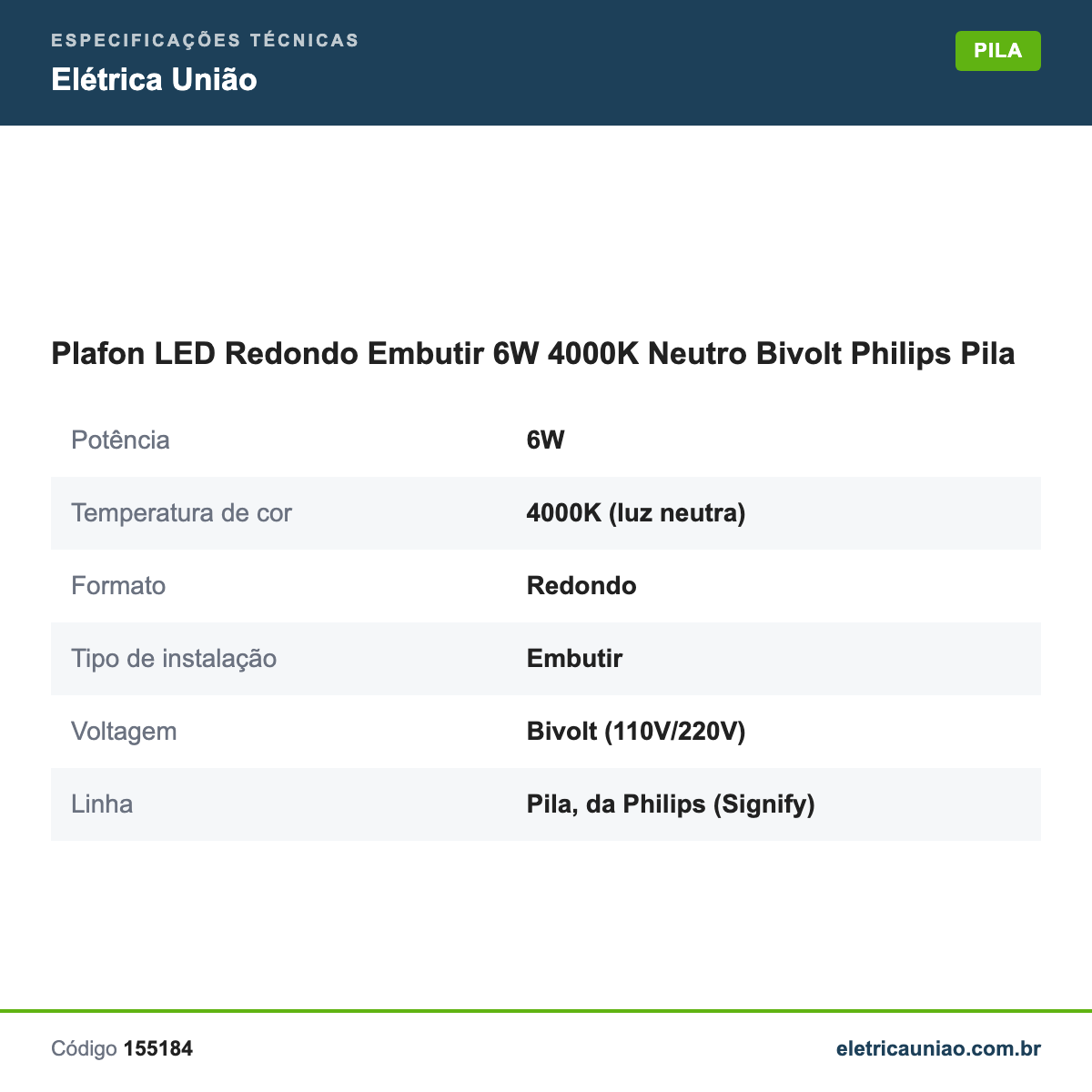 Especificações técnicas de Plafon LED Redondo Embutir 6W 4000K Neutro Bivolt Philips Pila