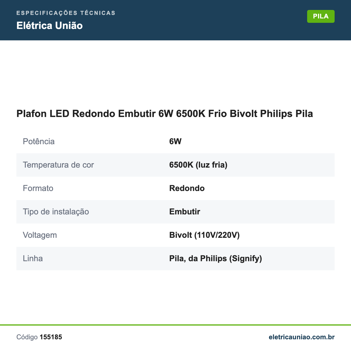 Especificações técnicas de Plafon LED Redondo Embutir 6W 6500K Frio Bivolt Philips Pila