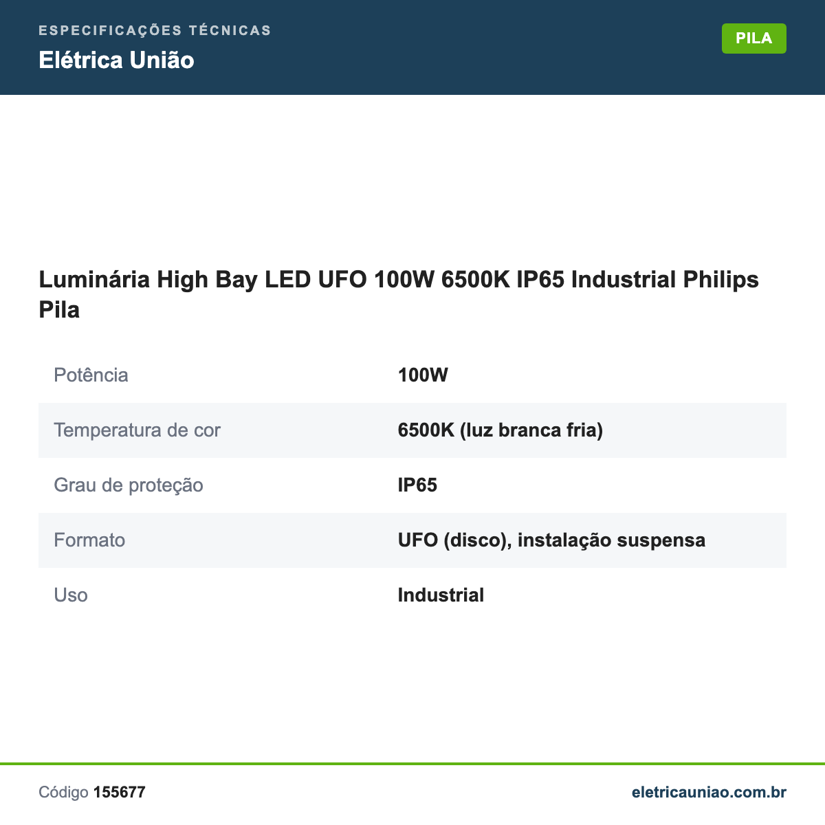 Especificações técnicas de Luminária High Bay LED UFO 100W 6500K IP65 Industrial Philips Pila