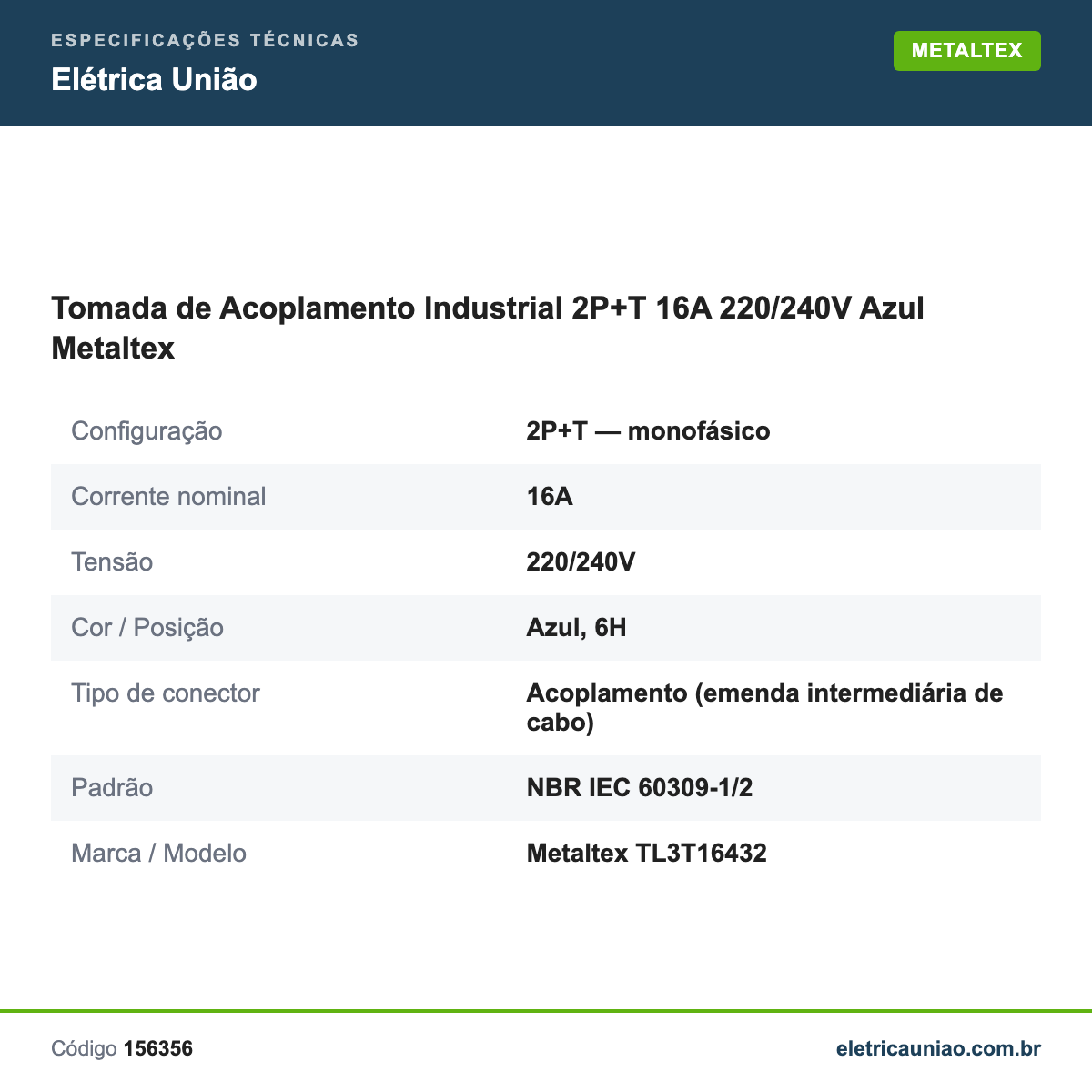 Especificações técnicas de Tomada de Acoplamento Industrial 2P+T 16A 220/240V Azul Metaltex