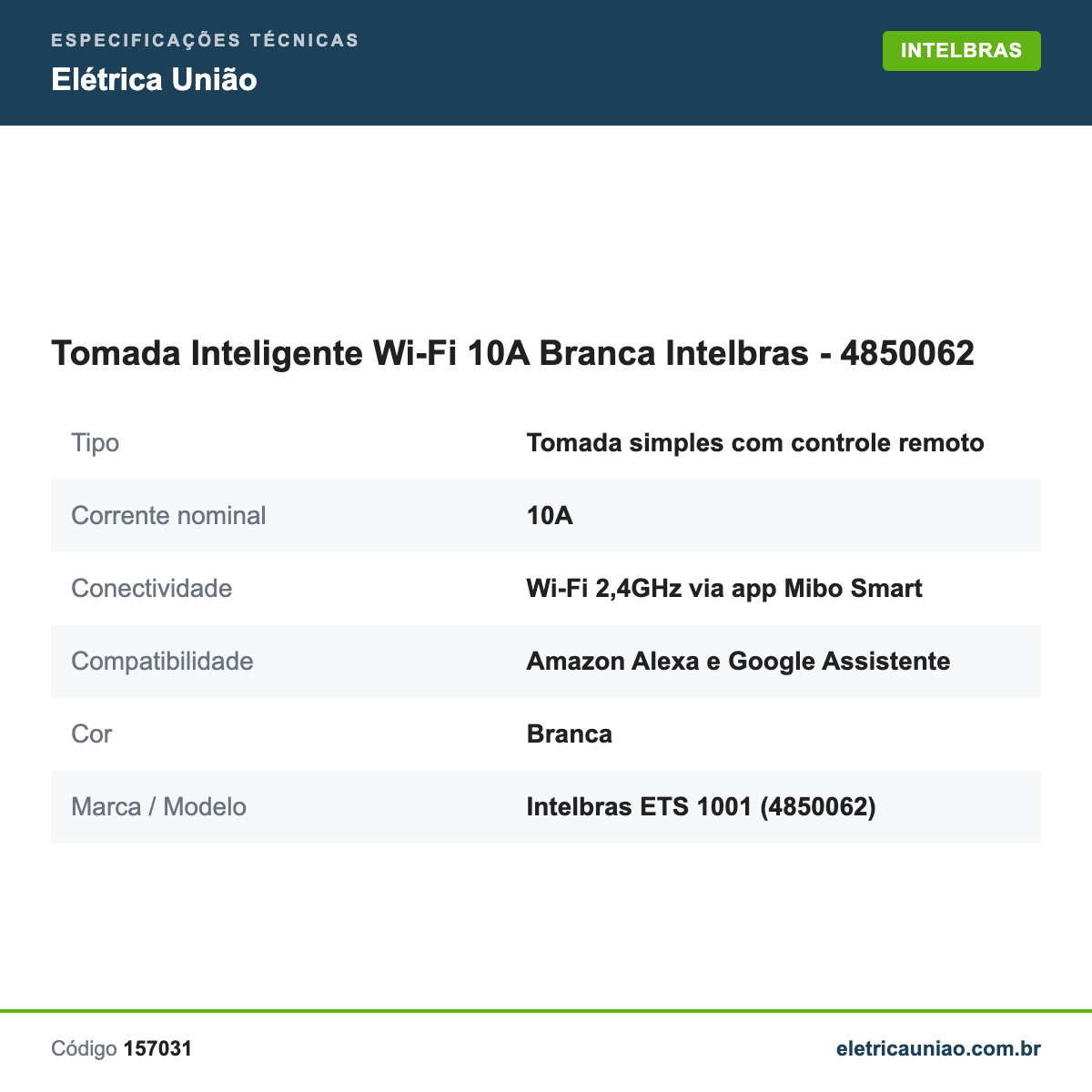 Especificações técnicas de Tomada Inteligente Wi-Fi 10A Branca Intelbras - 4850062