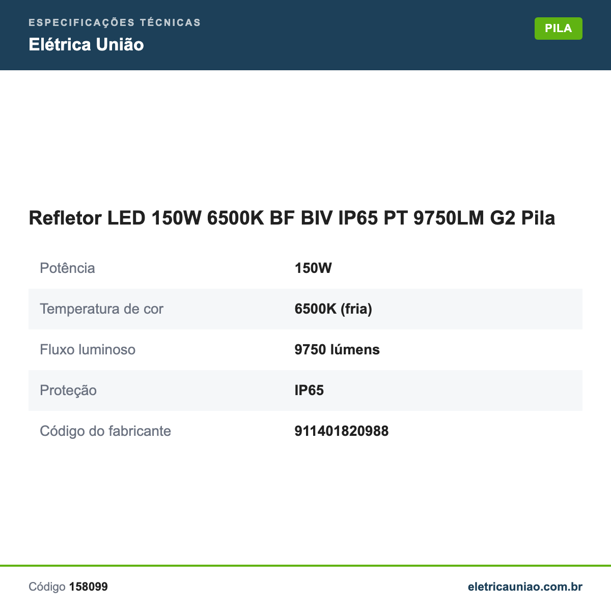 Especificações técnicas de Refletor LED 150W 6500K BF BIV IP65 PT 9750LM G2 Pila